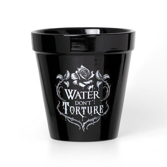 Alchemy Gothic Water Don't Torture- Garden Plant Pot (GPP4)